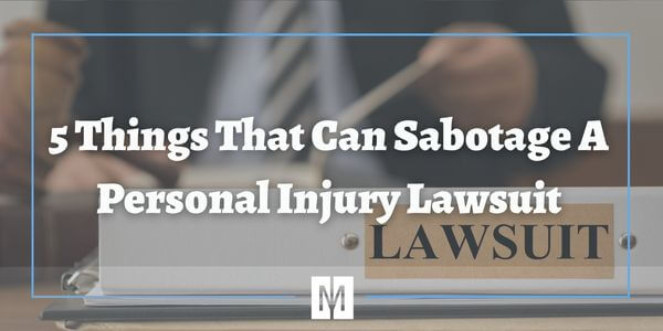 5 things that can sabotage a personal injury lawsuit