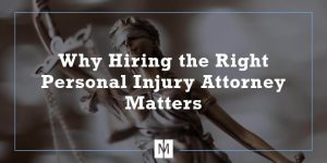 Why Hiring the Right Personal Injury Attorney Matters