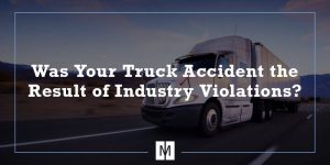 Was Your Truck Accident the Result of Industry Violations?