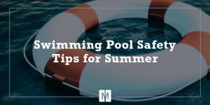 Swimming Pool Safety Tips for Summer