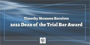 Tim Monsees Receives 2022 Dean of Trial Bar Award