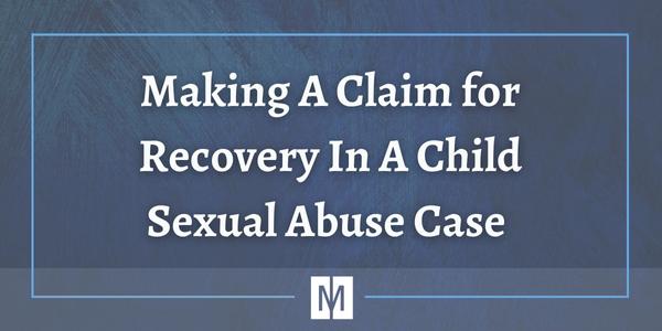 Can You Make a Claim for Recovery in a Child Sexual Abuse Case?