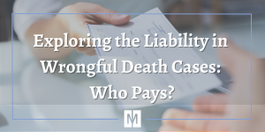 Exploring the Liability in Wrongful Death Cases Who Pays