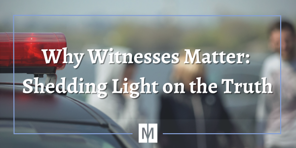 Why Witnesses Matter Shedding Light on the Truth